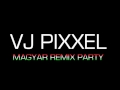 VJ Pixxel - Magyar Remix Party 1.  rész