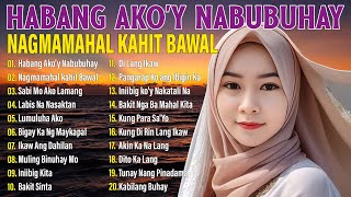 Habang Ako'y Nabubuhay - Tagalog Love Song Collection Playlist 2024 - Best Nonstop Pamatay Puso