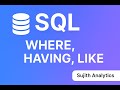 SQL Tutorials | where | having | like | Clauses