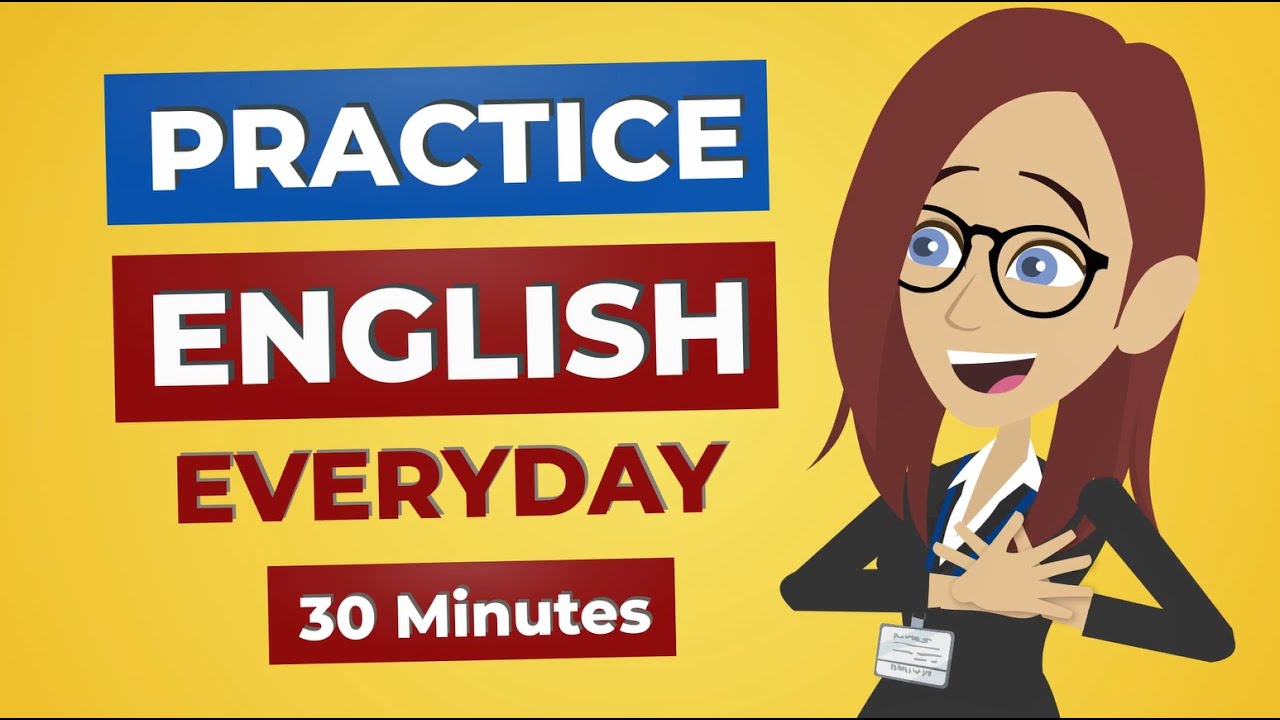 Everyday English Conversation Practice 30 Minutes English Listening