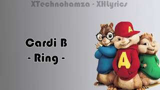 Cardi B - Ring (Lyrics) Chipmunks Version (ft. Kehlani)
