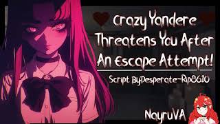 Crazy Yandere Threatens you After An Escape Attempt(Yandere Kidnapper X Helpless Male Listener)(F4M)