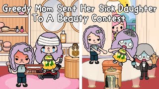 Greedy Mom Sent Her Sick Daughter To A Beauty Contest👑💅🏻💄Sad Story | Toca Life Story🌎 Toca Boca