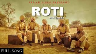 Roti (Full Song) Diljit Dosanjh | Sunanda Sharma | Rangroot | Latest Punjabi Song 2018
