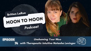 74. Unshaming Your Woo with Therapeutic Intuitive Natasha Levinger