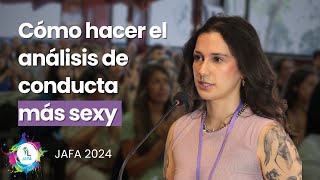 Cómo hacer el análisis de conducta más sexy - Sarah Belén Olarte | #JAFA2024