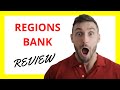 🔥 Regions Bank Review: Pros and Cons