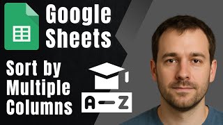 Google Sheets: Sort by Multiple Columns (Custom Sort Order Tutorial)