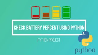 Check Laptop/Computer Battery Percent Using Python | Python Project