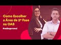 Como Escolher a Área de 2ª Fase na OAB - #oabagoravai