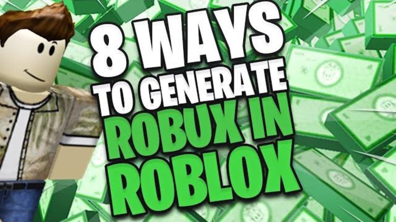 Top 8 Ways To Generate Robux In Roblox! - YouTube