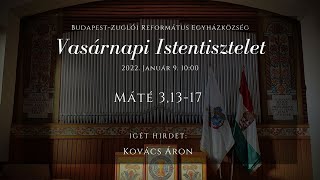 Vasárnapi Istentisztelet 2022. január 9. 10:00 Budapest-Zuglói Református Egyházközség