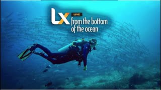 EARTH DAY SPECIAL: LX Live From the Bottom of the Ocean