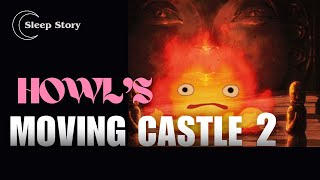 Howl’s Moving Castle 2 | A Bedtime Sleep Story for Grown Ups