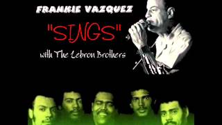 Frankie Vazquez / Siempre Sera (feat. The Lebron Brothers)