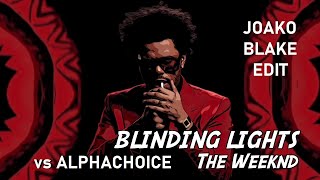 The Weeknd vs Alphachoice - Blinding Lights (Joako Blake Bootleg Edit)