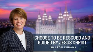 Choose to Be Rescued and Guided by Jesus Christ