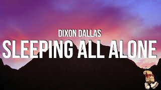 Dixon Dallas - Sleeping All Alone (Lyrics)