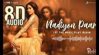 Nadiyon paar song 8d audio | nadiyon paar 8d song | 8d songs hindi | roohi movie songs | #8D