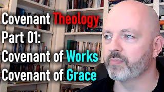 Covenant Theology Part 01:  Covenant of Works / Covenant of Grace - Pastor Patrick Hines Podcast