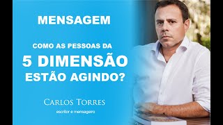 Mensagem - Como as pessoas da 5 dimensão estão agindo?