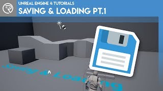 Unreal Engine 4 Tutorial - Saving & Loading Pt.1 Basics