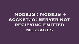 NodeJS : NodeJS + socket.io: Server not recieving emitted messages