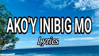 Ako'y Inibig Mo Lyrics | Tagalig Christian Song