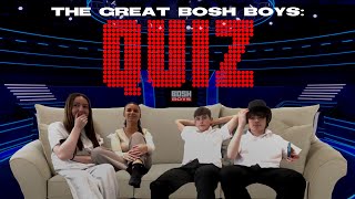 THE GREAT BOSH BOYS QUIZ: 4 THICKO's