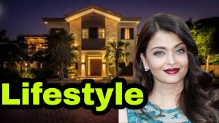 Aishwarya Rai Bachchan lifestyle, salary, Networth,cars, house, family,etc...