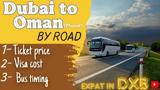 DUBAI TO MUSCAT OMAN BY BUS | DUBAI TO OMAN BY ROAD COST | expats in dxb