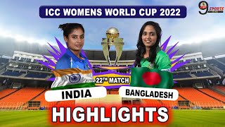 IND W VS BAN W 22TH MATCH WC HIGHLIGHTS 2022 | INDIA WOMEN vs BANGLADESH WOMEN WORLD CUP HIGHLIGHTS