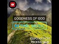 BETHEL MUSIC - GOODNESS OF GOD LYRICAL VIDEO By EXPO NATION PRODUCTION