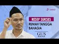 Gus Baha: Resep Rumah Tangga Bahagia