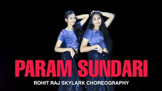 Param Sundari Dance | Rohit Raj Skylark Choreography | Ft. Shubhangi X Aisha