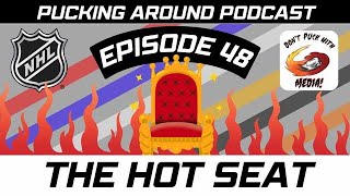 Pucking Around Podcast #48 - The Hot Seat