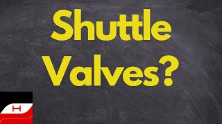 Hydraulic Shuttle Valve Basics