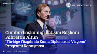 İletişim Başkanı Fahrettin Altun'un “Türkiye Yüzyılında Kamu Diplomasisi Vizyonu\