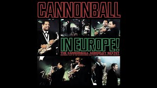 The Cannonball Adderley Sextet - Cannonball In Europe! (Full Album)