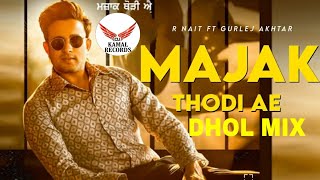 Majak Thodi Ae Dhol Mix R Nait Ft Gurlez Akhtar | MixSingh Dj Kamal Records Latest Punjabi Song 2021