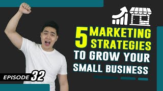 Marketing Strategies For Small Business - 5 Growth Hacks (Ep. #32)