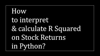 How to interpret and calculate R Squared in Python?