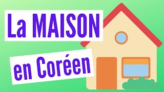 Le VOCABULAIRE de la MAISON en CORÉEN - Vocabulaire coréen