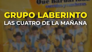 Grupo Laberinto - Las Cuatro de la Mañana (Audio Oficial)