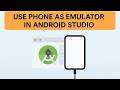 How to Use Your Android Phone as an Emulator in Android Studio (2025)
