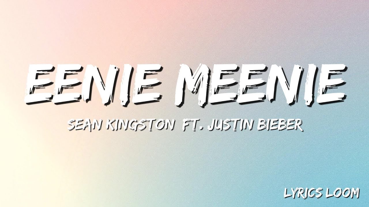 Sean Kingston, Justin Bieber - Eenie Meenie (Lyrics) - YouTube