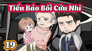 TẬP 19 | TIỂU BẢO BỐI CỬU NHI | THIẾT REVIEW