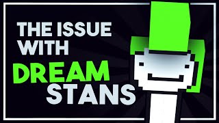 The Issue with Dream Stans (important)