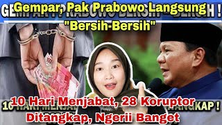 GEMPAR, BARU 10 HARI MENJABAT, PRABOWO SUDAH TANGKAP 28 KORUPTOR, NGERII SEKALI‼️MALAYSIAN REACTION