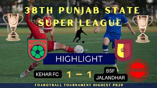 38th Punjab state super league kehar fc vs bsf jalandhar full highlights match #ur7 #football #ipl